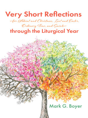 cover image of Very Short Reflections—for Advent and Christmas, Lent and Easter, Ordinary Time, and Saints—through the Liturgical Year